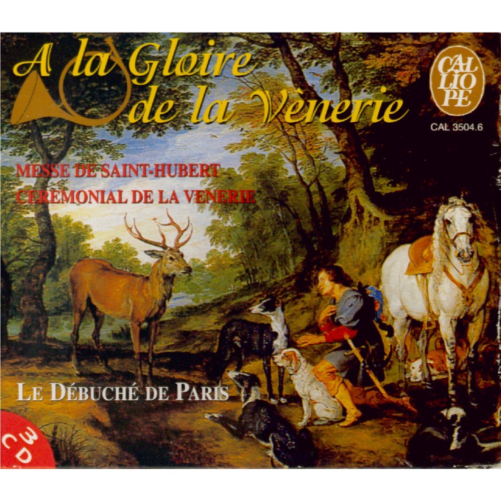 A la gloire de la vènerie (Messe de St-Hubert... 3 CDs)..